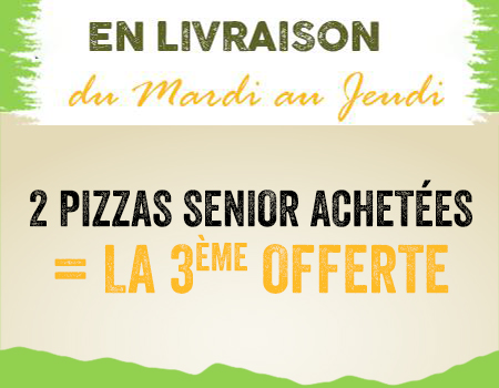 2 PIZZAS SENIOR ACHETEES = LA 3EME OFFERTE