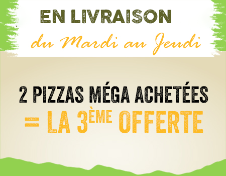 2 PIZZAS MEGA ACHETEES = LA 3EME OFFERTE
